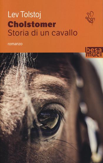 Cholstomer. Storia di un cavallo - Lev Tolstoj - Libro Besa muci 2020, Passage | Libraccio.it