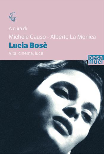 Lucia Bosè. Vita, cinema, luce  - Libro Besa muci 2021, Riflessi | Libraccio.it