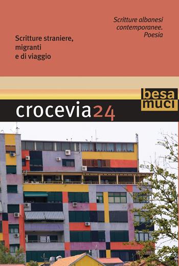 Crocevia. Vol. 24: Scritture albanesi contemporanee  - Libro Besa muci 2022 | Libraccio.it