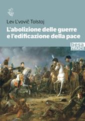 L'abolizione delle guerre e l’edificazione della pace. Studio sull’origine della guerra e sui modi per abolirla