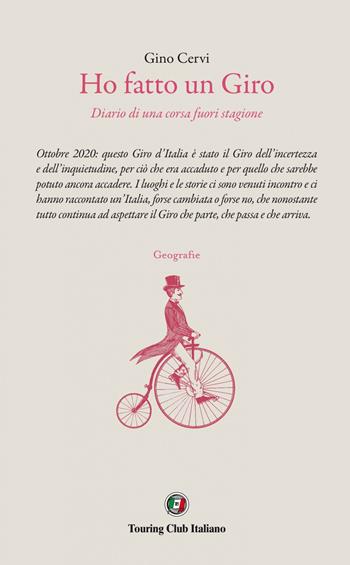 Ho fatto un Giro. Diario di una corsa fuori stagione - Gino Cervi - Libro Touring 2021 | Libraccio.it