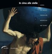 In cima alle stelle. L'universo tra arte, archeologia e scienza. Ediz. inglese