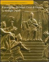 Le medagliere dei Musei Civici di Vicenza. Le medaglie papali