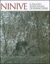 Ninive. Il palazzo senza eguali di Sennacherib. Catalogo della mostra (Torino, 14 luglio-23 settembre 2007)