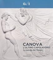 Canova, l'ultimo capolavoro. Le metope del tempio. Catalogo della mostra (Milano, 4 ottobre 2013-6 gennaio 2014). Ediz. illustrata