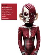 Bulul. Ronald Ventura e l'arte tradizionale delle Filippine. Catalogo della mostra (Lugano, 6 marzo-1 giugno 2014). Ediz. italiana e inglese