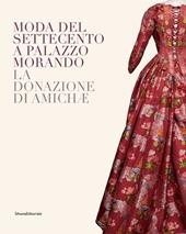 Moda del Settecento a Palazzo Morando. La donazione di Amichæ