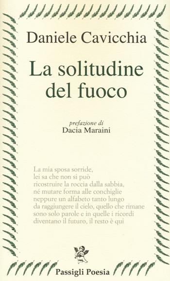 La solitudine del fuoco - Daniele Cavicchia - Libro Passigli 2016, Passigli poesia | Libraccio.it