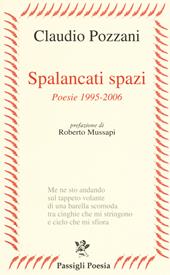Spalancati spazi. Poesie (1995-2006)