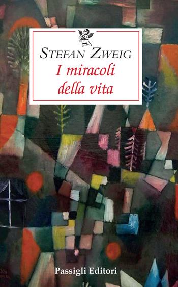 I miracoli della vita - Stefan Zweig - Libro Passigli 2020, Le occasioni | Libraccio.it