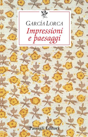 Impressioni e paesaggi - Federico García Lorca - Libro Passigli 2022, Le occasioni | Libraccio.it