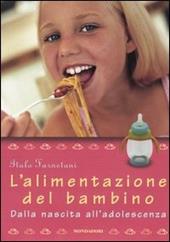 L'alimentazione del bambino. Dalla nascita all'adolescenza. Ediz. illustrata