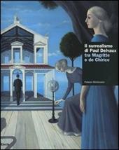 Il surrealismo di Delvaux tra Magritte e de Chirico. Catalogo della mostra (Torino, 15 ottobre 2005-15 gennaio 2006)