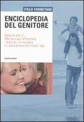 Enciclopedia del genitore. Dalla A alla Z, 700 voci per affrontare i disturbi, le malattie e l'educazione dei nostri figli