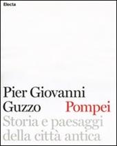 Pompei. Storia e paesaggi della città antica. Ediz. illustrata