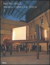 Pedro Cabrita Reis 2. Catalogo della mostra (Roma, 5 ottobre 2006-5 aprile 2007). Ediz. italiana e inglese