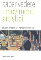 Saper vedere i movimenti artistici. Gruppi e tendenze dall'impressionismo a oggi