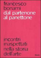 Dal Partenone al panettone. Incontri inaspettati nella storia dell'arte