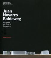 Juan Navarro Baldeweg. Le opere, gli scritti, la critica. Ediz. illustrata