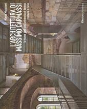 L' architettura di Massimo Carmassi. La nuova sede dell'università di Verona. Restauro e riuso