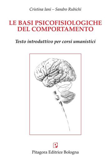 Le basi psicofisiologiche del comportamento - Cristina Iani, Sandro Rubichi - Libro Pitagora 2004 | Libraccio.it