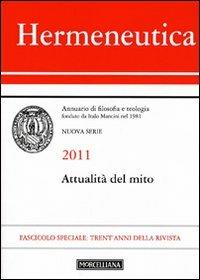 Hermeneutica. Annuario di filosofia e teologia (2011). Attualità del mito  - Libro Morcelliana 2011, Hermeneutica | Libraccio.it