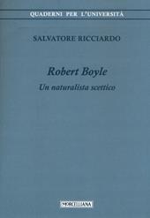 Robert Boyle. Un naturalista scettico