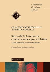 Storia della letteratura cristiana antica greca e latina. Ediz. ampliata. Vol. 1: Da Paolo all'Età costantiniana.