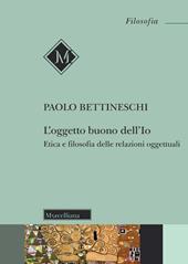 L'oggetto buono dell'io. Etica e filosofia delle relazioni oggettuali. Nuova ediz.