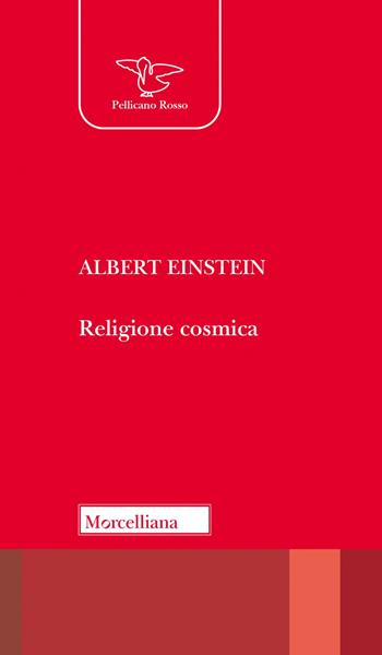 Religione cosmica - Albert Einstein - Libro Morcelliana 2023, Il pellicano rosso | Libraccio.it