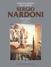 Catalogo generale delle opere di Sergio Nardoni. Vol. 1