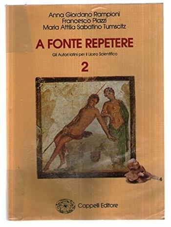 A fonte repetere. Vol. 2 - Anna Giordano Rampioni, Francesco Piazzi, M. Attilia Sabatino Tumscitz - Libro Cappelli 1996 | Libraccio.it