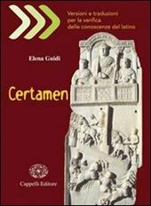 Certamen. Versioni e traduzioni per la verifica delle conoscenze del latino. Con materiali per l'insegnante. Con CD-ROM