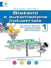 Sistemi automazione industriale. Meccanica-Meccatronica. e professionali. Con espansione online. Vol. 1