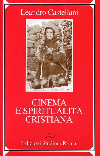 Cinema e spiritualità cristiana - Leandro Castellani - Libro Studium 2002, Spirito cristiano contemporaneo | Libraccio.it