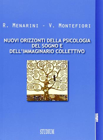 Nuovi orizzonti della psicologia del sogno e dell'immaginario collettivo - Raffaele Menarini, Veronica Montefiori - Libro Studium 2013, La cultura | Libraccio.it