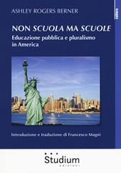 Non «scuola» ma «scuole». Educazione pubblica e pluralismo in America