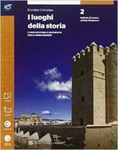 I luoghi della storia. Con espansione online. Vol. 2