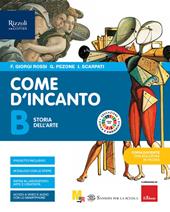 Come d'incanto. Con e-book. Con espansione online. Vol. B: Storia dell'arte