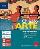 Chiedilo all'arte. Vol. unico. Linguaggi e tecniche della comunicazione visiva. Storia dell'arte. Con Album dell'arte. Con e-book. Con espansione online