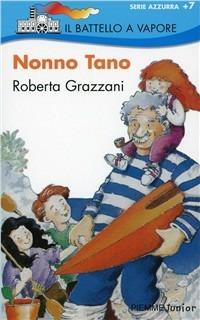 Nonno Tano - Roberta Grazzani - Libro Piemme 1992, Il battello a vapore. Serie azzurra | Libraccio.it