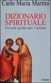 Dizionario spirituale. Piccola guida per l'anima