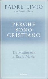 Perché sono cristiano. Da Medjugorie a Radio Maria