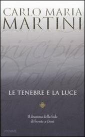 Le tenebre e la luce. Il dramma della fede di fronte a Gesù