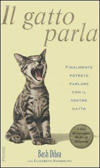 Il gatto parla - Bash Dibra, Elizabeth Randolph - Libro Piemme 2005 | Libraccio.it