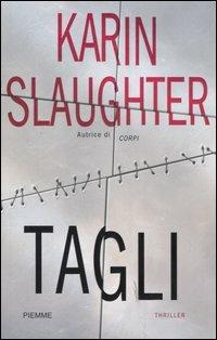 Tagli - Karin Slaughter - Libro Piemme 2005 | Libraccio.it