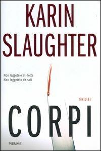Corpi - Karin Slaughter - Libro Piemme 2004 | Libraccio.it