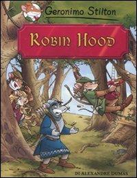 Robin Hood di Alexandre Dumas - Geronimo Stilton - Libro Piemme 2007, Grandi classici | Libraccio.it