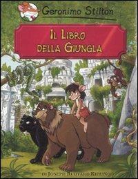 Il libro della giungla di Rudyard Kipling - Geronimo Stilton - Libro Piemme 2008, Grandi classici | Libraccio.it