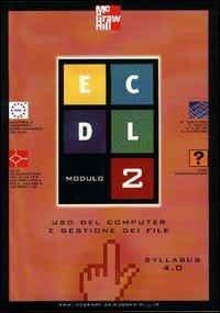 ECDL. Modulo 2. Uso del computer e gestione dei file. Syllabus 4.0  - Libro McGraw-Hill Education 2003 | Libraccio.it